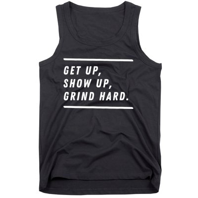 Get Up Show Up Grind Hard. Tank Top