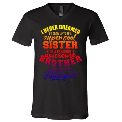 Grow Up Sister Freaking Awesome Brother Funny Gift V-Neck T-Shirt