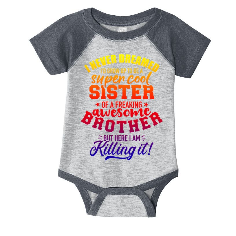 Grow Up Sister Freaking Awesome Brother Funny Gift Infant Baby Jersey Bodysuit