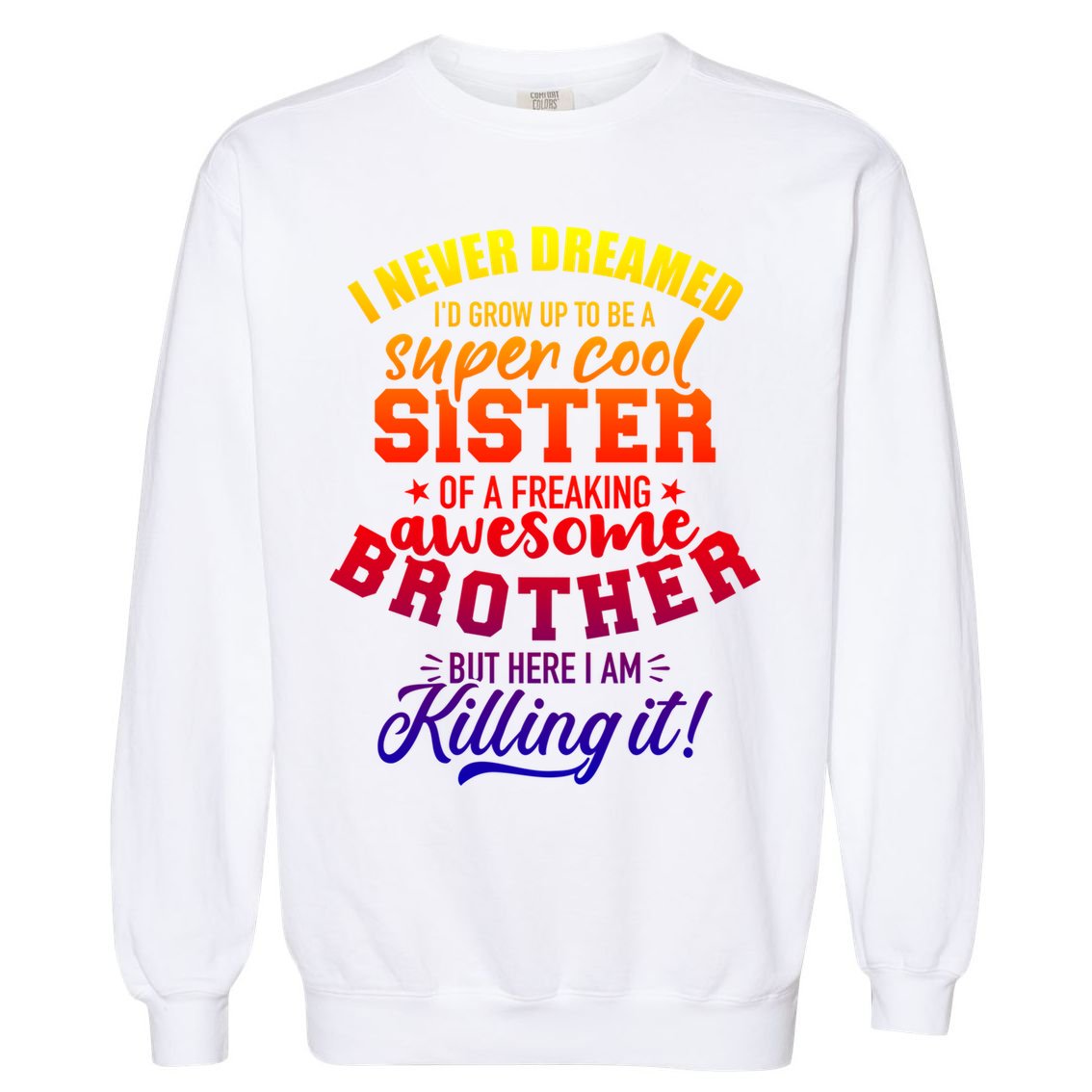 Grow Up Sister Freaking Awesome Brother Funny Gift Garment-Dyed Sweatshirt