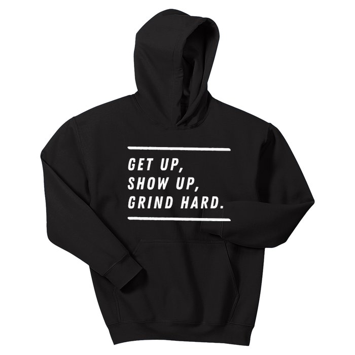 Get Up Show Up Grind Hard. Kids Hoodie