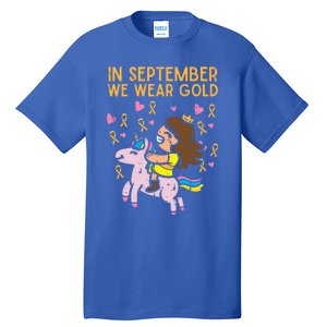 Girl Unicorn September Wear Gold Hood Cancer Awareness Funny Gift Tall T-Shirt