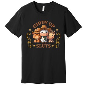 Giddy Up Sluts Funny Western Cow Ranch Rodeo Country Cow Premium T-Shirt