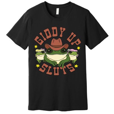 Giddy Up Sluts Funny Western Cow Ranch Rodeo Frog Premium T-Shirt