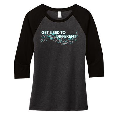 Get Used To Different X Chosen X Fish Against The Current Women's Tri-Blend 3/4-Sleeve Raglan Shirt