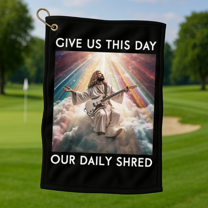 Give Us This Day Our Daily Shred Jesus Christian Golf Towel
