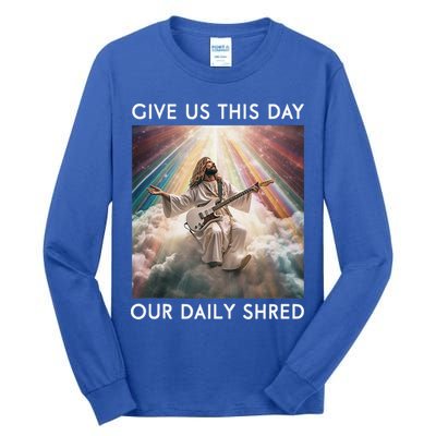 Give Us This Day Our Daily Shred Jesus Christian Tall Long Sleeve T-Shirt