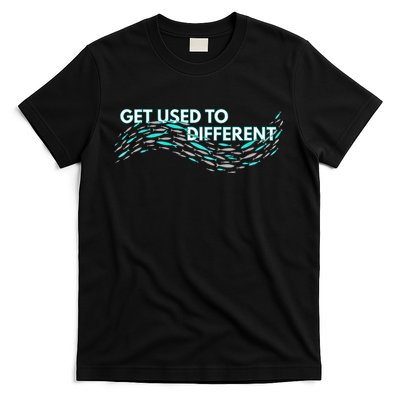 Get Used To Different X Chosen X Fish Against The Current T-Shirt