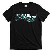 Get Used To Different X Chosen X Fish Against The Current T-Shirt