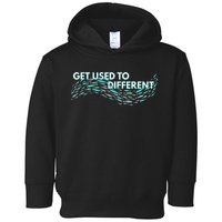 Get Used To Different X Chosen X Fish Against The Current Toddler Hoodie