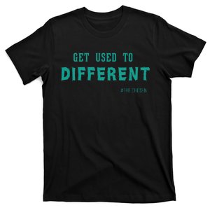 Get Used To Different Chosen T-Shirt