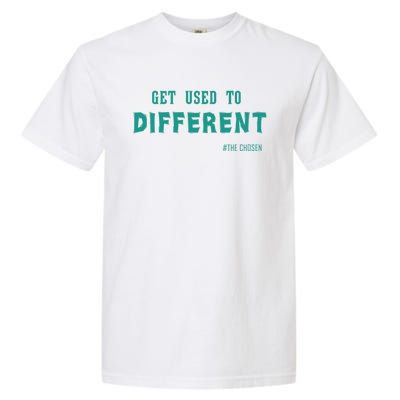 Get Used To Different Chosen Hooded Gift Garment-Dyed Heavyweight T-Shirt