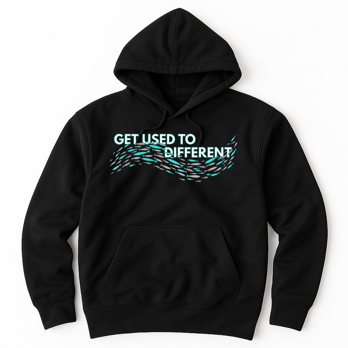 Get Used To Different X Chosen X Fish Against The Current Hoodie