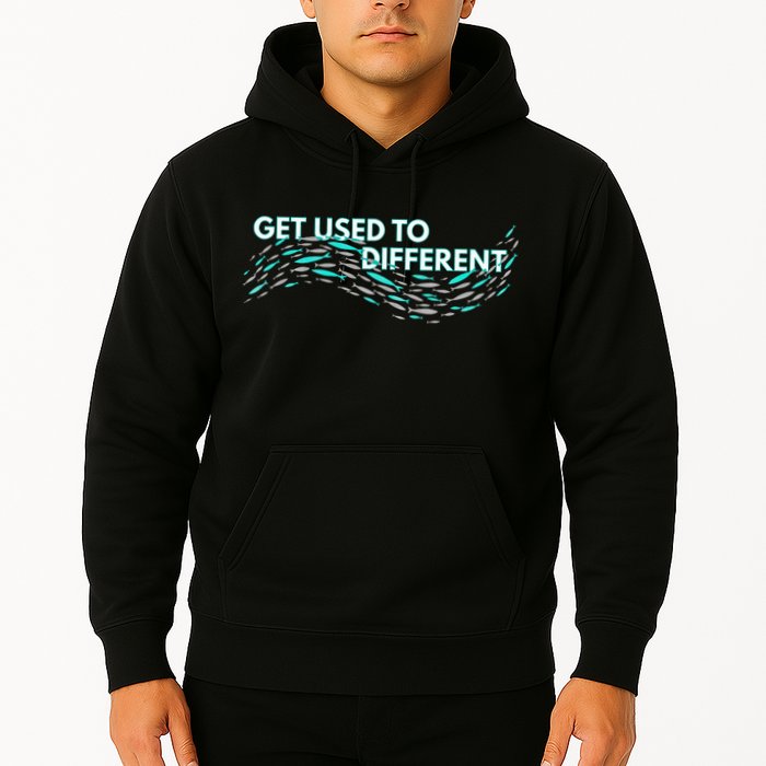 Get Used To Different X Chosen X Fish Against The Current Hoodie