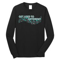 Get Used To Different X Chosen X Fish Against The Current Long Sleeve Shirt