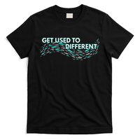 Get Used To Different X Chosen X Fish Against The Current T-Shirt