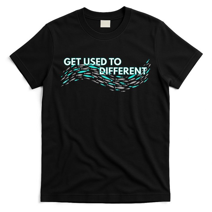 Get Used To Different X Chosen X Fish Against The Current T-Shirt