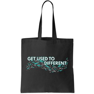 Get Used To Different X Chosen X Fish Against The Current Tote Bag