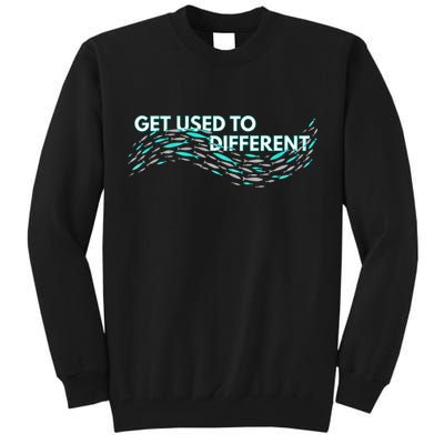 Get Used To Different X Chosen X Fish Against The Current Tall Sweatshirt
