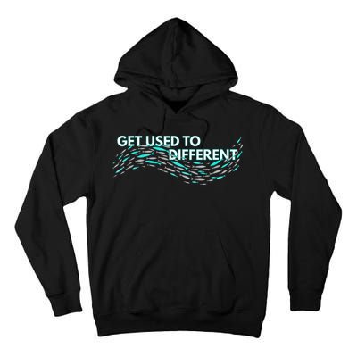 Get Used To Different X Chosen X Fish Against The Current Tall Hoodie