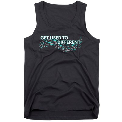 Get Used To Different X Chosen X Fish Against The Current Tank Top