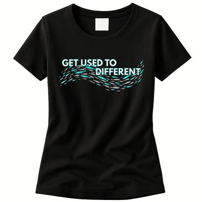 Get Used To Different X Chosen X Fish Against The Current Womens T-Shirt