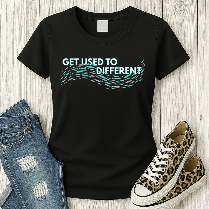 Get Used To Different X Chosen X Fish Against The Current Womens T-Shirt