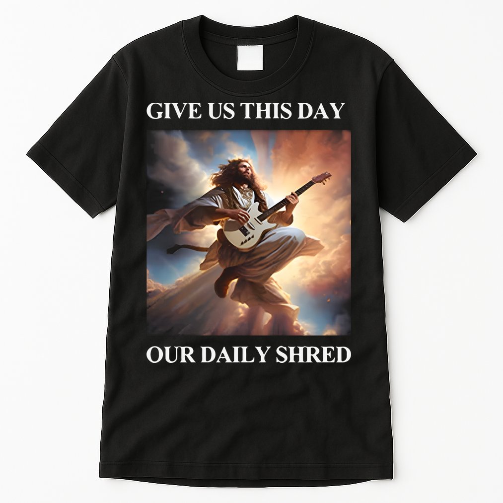 Give Us This Day Our Daily Shred Tall T-Shirt