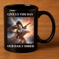Give Us This Day Our Daily Shred 11oz C Handle Ceramic Mug