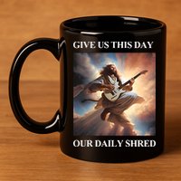 Give Us This Day Our Daily Shred 11oz C Handle Ceramic Mug