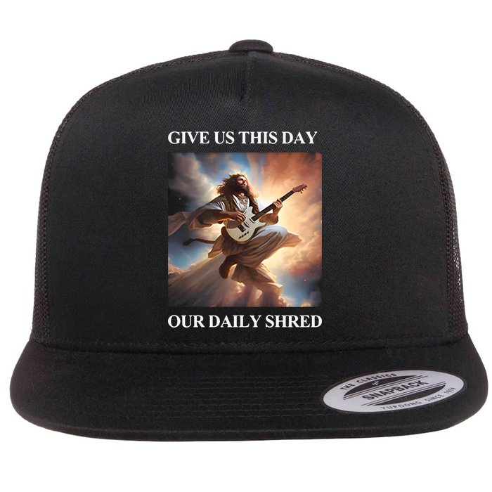 Give Us This Day Our Daily Shred Flat Bill Trucker Hat