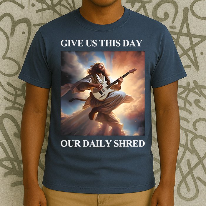 Give Us This Day Our Daily Shred T-Shirt