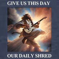 Give Us This Day Our Daily Shred T-Shirt