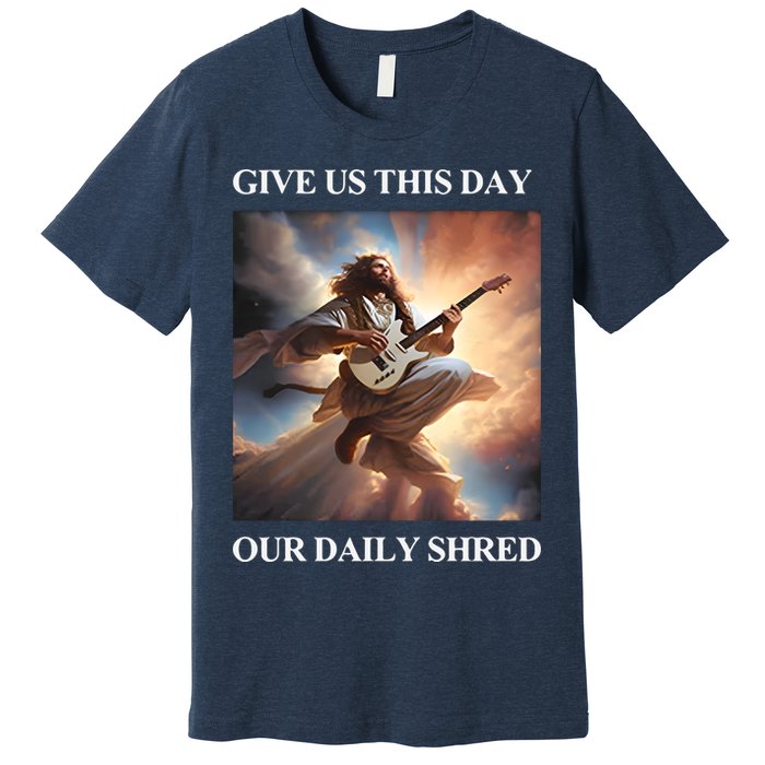 Give Us This Day Our Daily Shred Premium T-Shirt