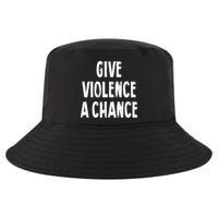 Give Violence A Chance Sarcasm Saying Cool Comfort Performance Bucket Hat