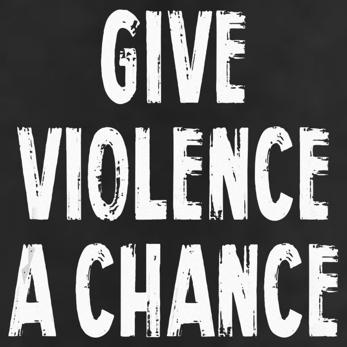 Give Violence A Chance Sarcasm Saying Cool Comfort Performance Bucket Hat