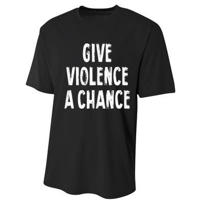 Give Violence A Chance Sarcasm Saying Performance Sprint T-Shirt