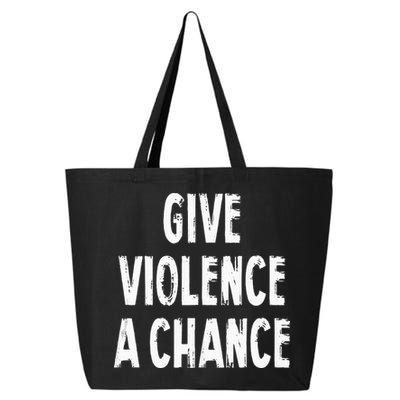 Give Violence A Chance Sarcasm Saying 25L Jumbo Tote