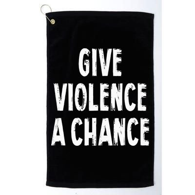Give Violence A Chance Sarcasm Saying Golf Towel