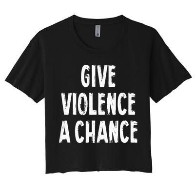 Give Violence A Chance Sarcasm Saying Crop Top