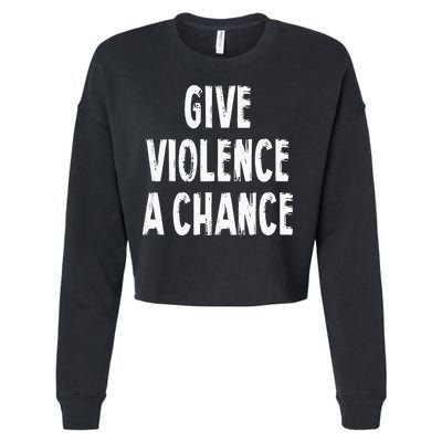 Give Violence A Chance Sarcasm Saying Cropped Pullover Crew