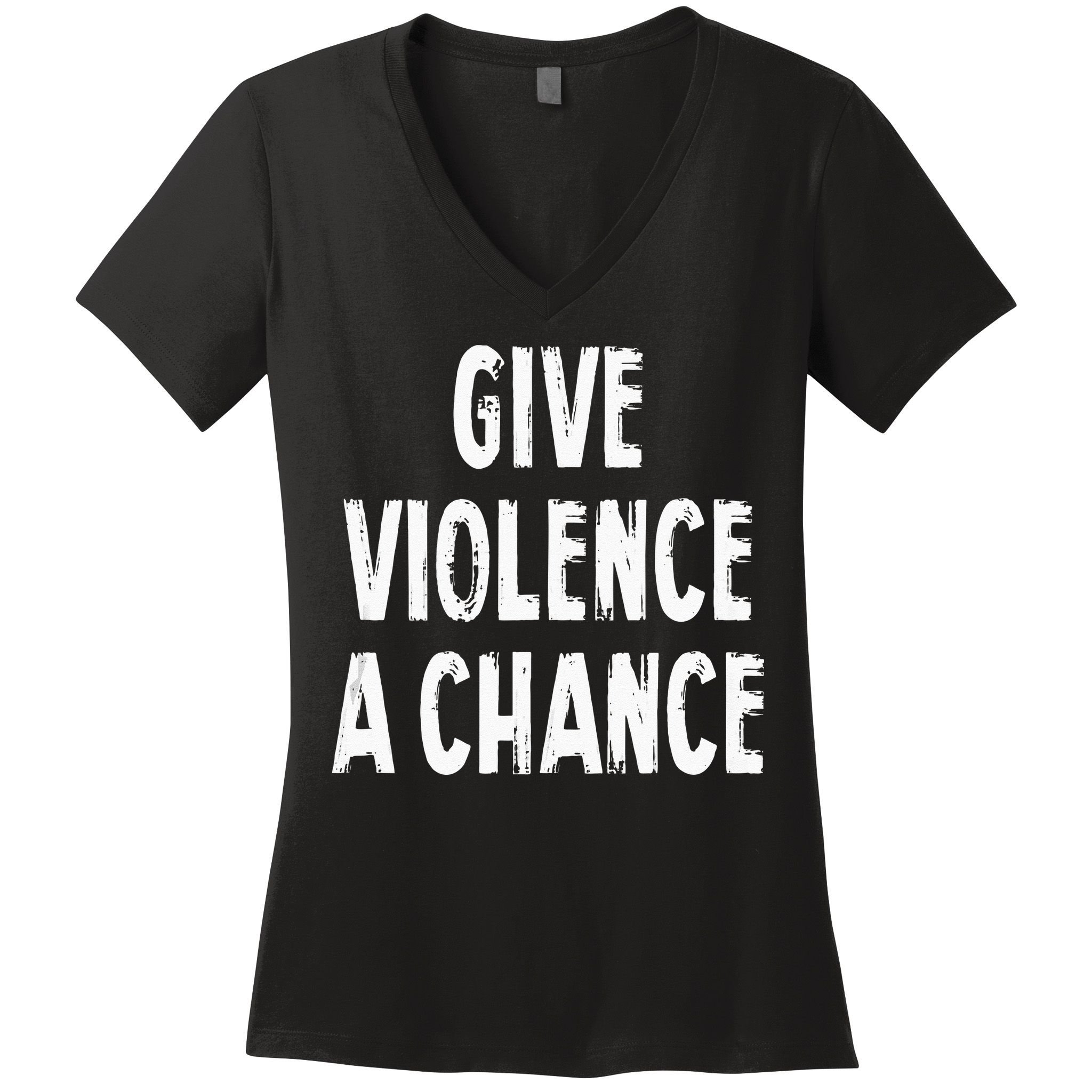 Give Violence A Chance Sarcasm Saying Women's V-Neck T-Shirt