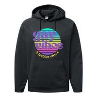 Gay Vibes And Lesbian Wives Lgbt Lgbtq Pride Month Performance Fleece Hoodie