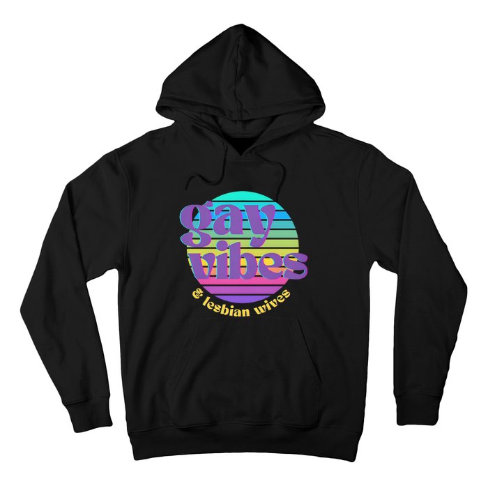 Gay Vibes And Lesbian Wives Lgbt Lgbtq Pride Month Hoodie