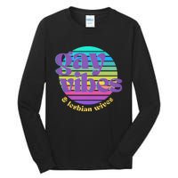 Gay Vibes And Lesbian Wives Lgbt Lgbtq Pride Month Tall Long Sleeve T-Shirt