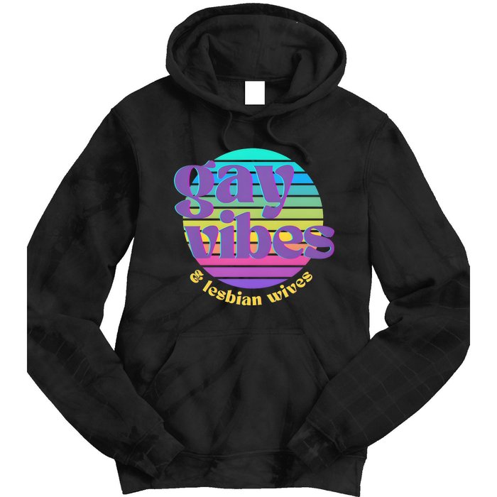 Gay Vibes And Lesbian Wives Lgbt Lgbtq Pride Month Tie Dye Hoodie