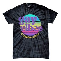 Gay Vibes And Lesbian Wives Lgbt Lgbtq Pride Month Tie-Dye T-Shirt