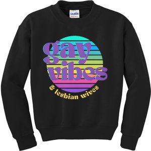 Gay Vibes And Lesbian Wives Lgbt Lgbtq Pride Month Kids Sweatshirt