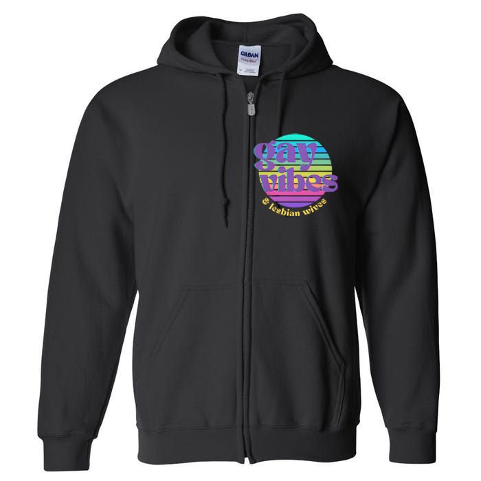 Gay Vibes And Lesbian Wives Lgbt Lgbtq Pride Month Full Zip Hoodie