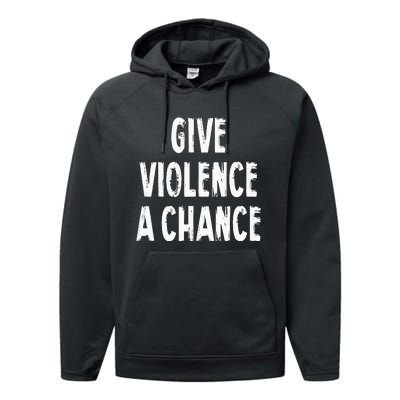 Give Violence A Chance Sarcasm Saying Performance Fleece Hoodie